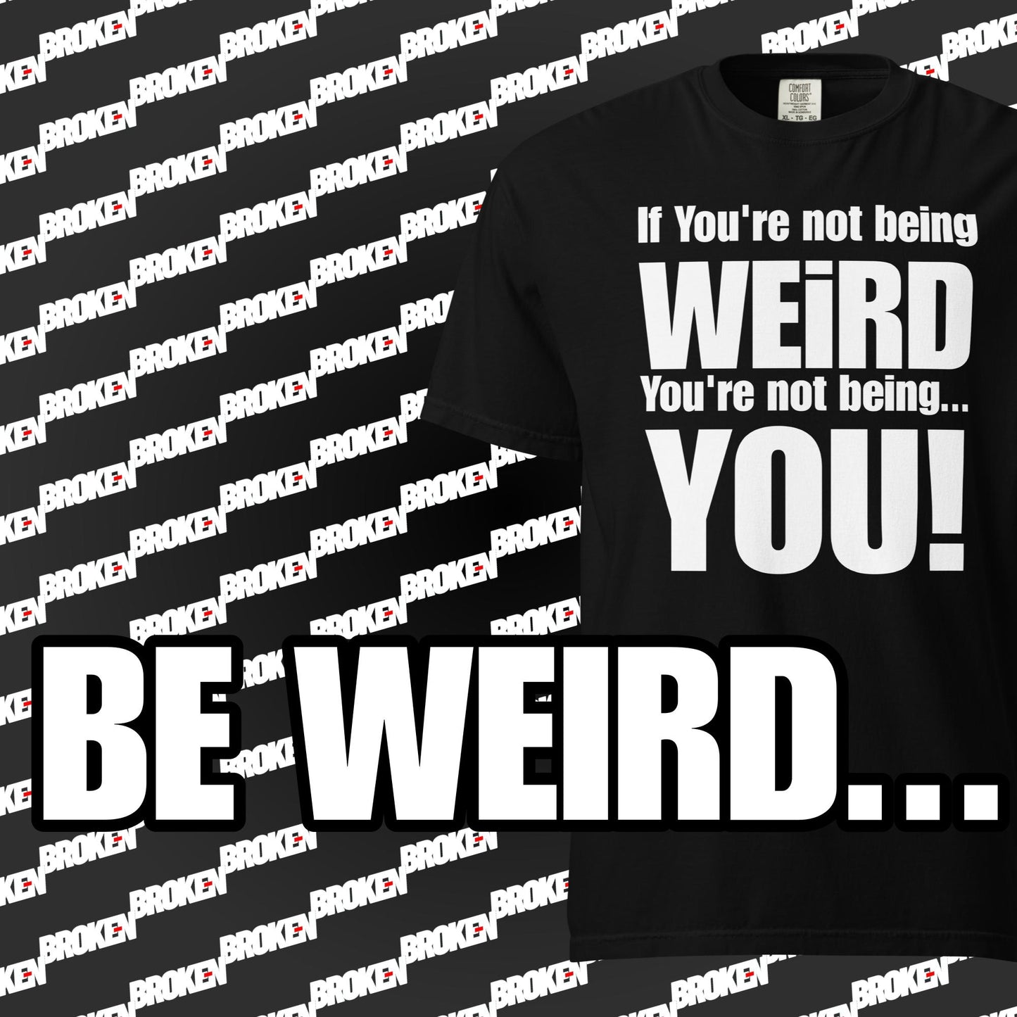 Be Weird T_Shirt by TheLowestoftheLows