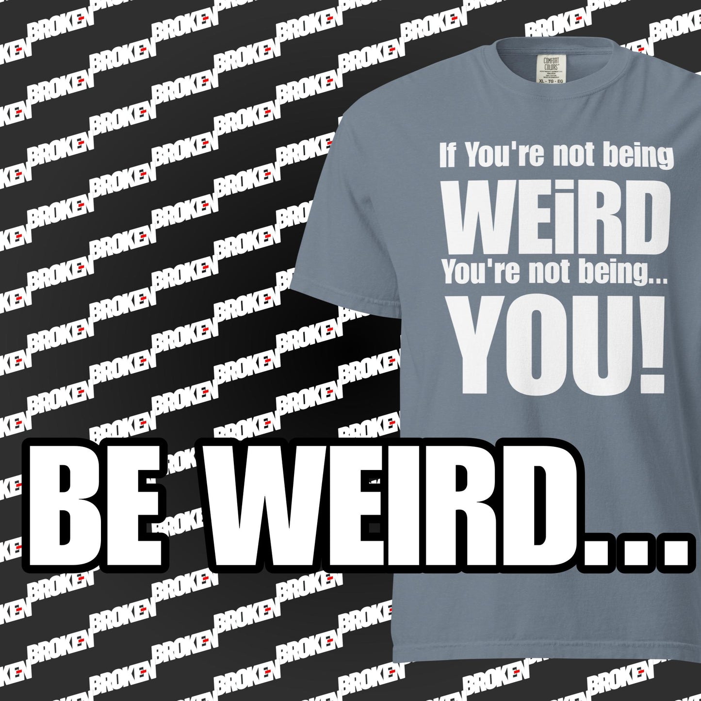 Be Weird T_Shirt by TheLowestoftheLows